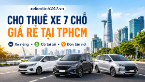 Dịch vụ cho thuê xe 7 chỗ giá rẻ tại TPHCM, xe riêng có tài xế, đón tận nơi.