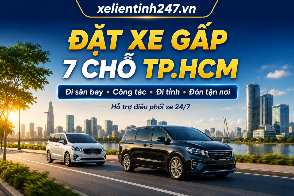 Đặt xe 7 chỗ TP.HCM gấp trong ngày tại Xe Liên Tỉnh 247