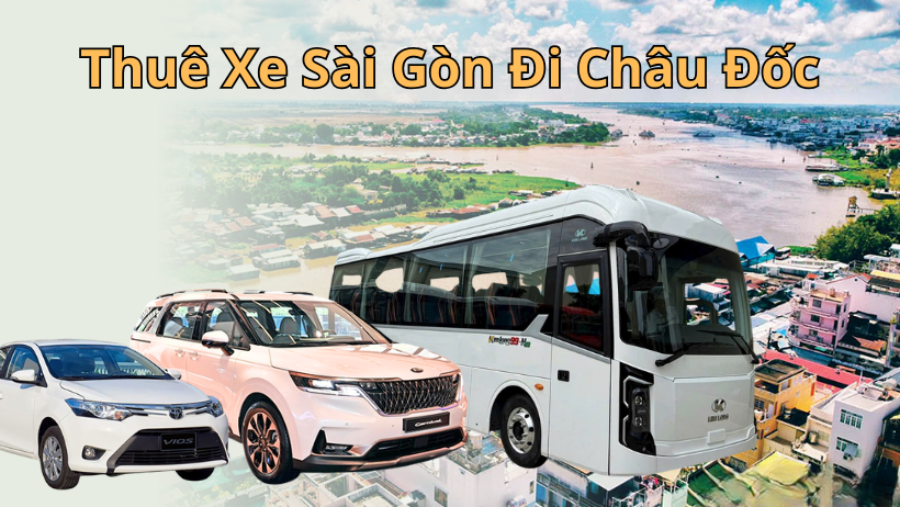 Thuê xe Sài Gòn đi Châu Đốc An Giang năm 2026
