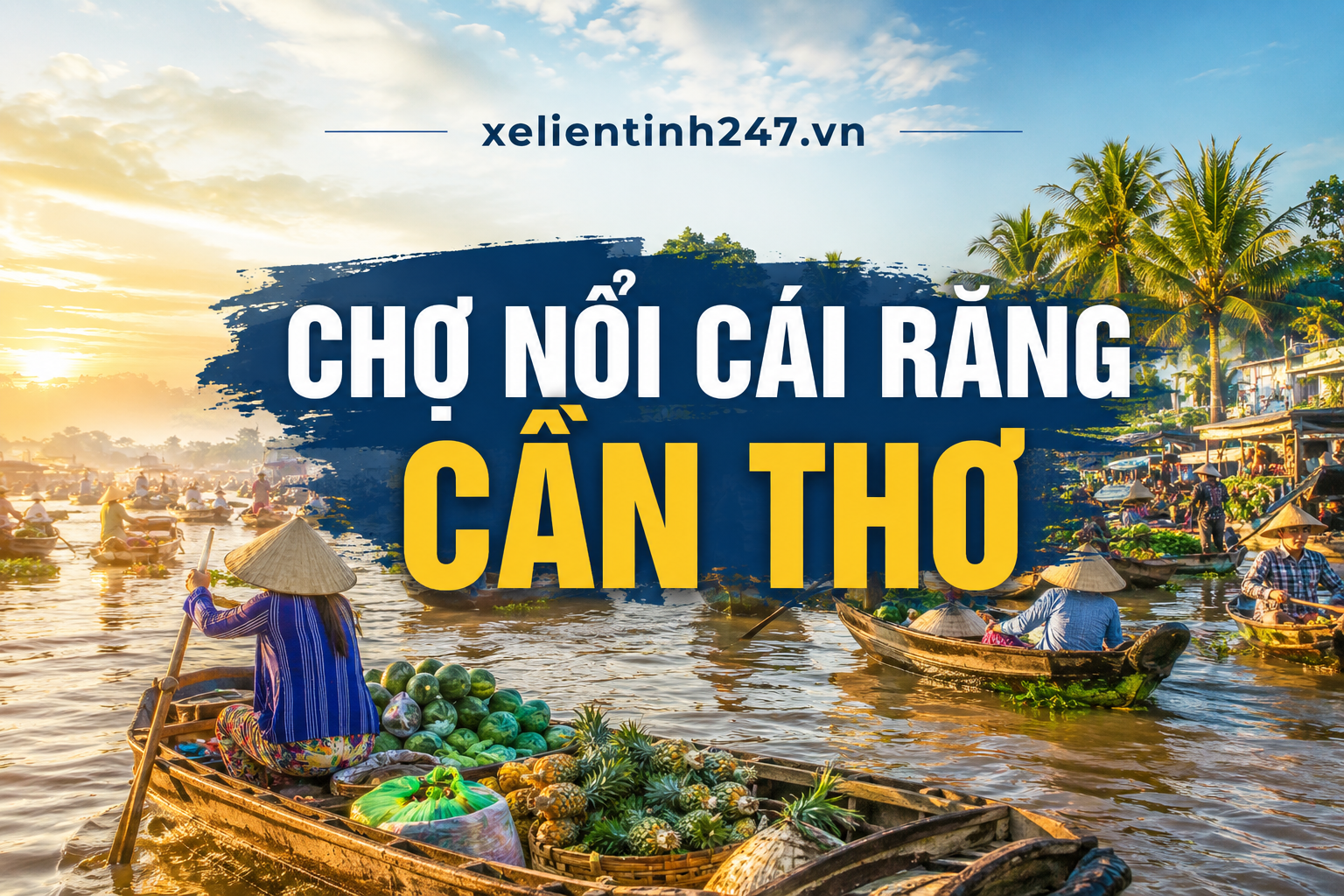 Chợ nổi Cái Răng Cần Thơ, điểm du lịch sông nước nổi bật
