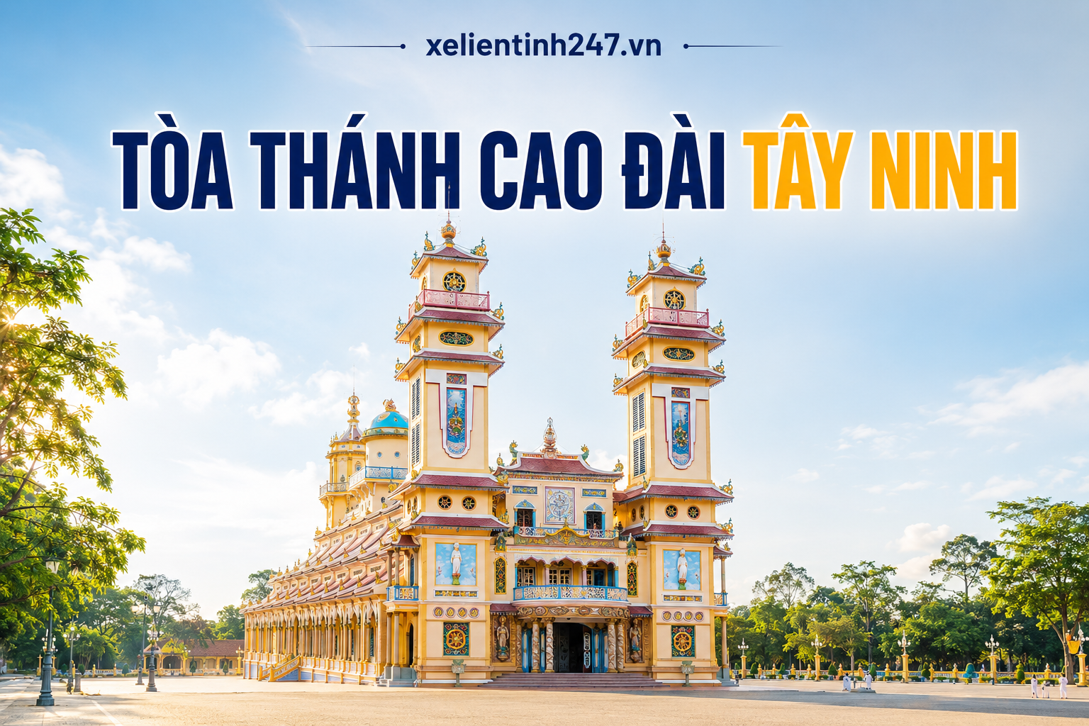 Tòa Thánh Cao Đài Tây Ninh, điểm tham quan văn hóa nổi bật
