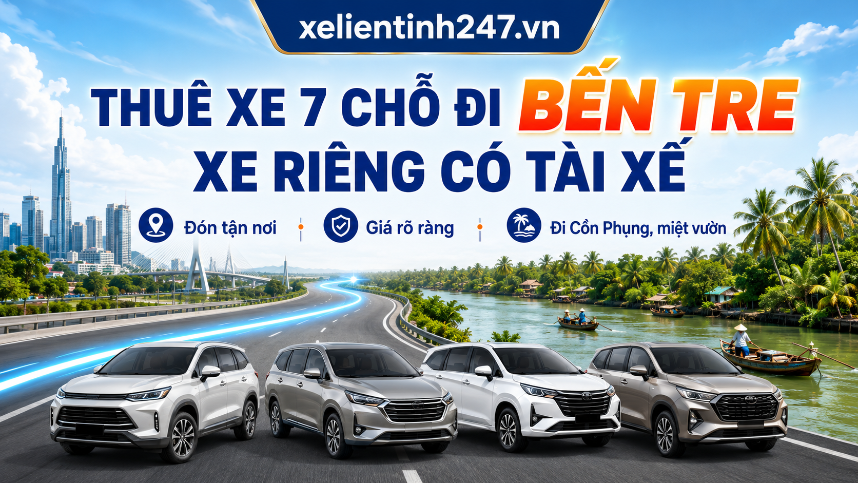 Dịch vụ thuê xe 7 chỗ đi Bến Tre từ Sài Gòn, xe riêng có tài xế, đón tận nơi.