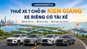 Dịch vụ thuê xe 7 chỗ đi Kiên Giang từ Sài Gòn, xe riêng có tài xế, đón tận nơi.