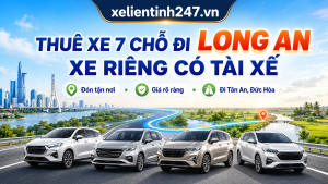 Dịch vụ thuê xe 7 chỗ đi Long An từ Sài Gòn, xe riêng có tài xế, đón tận nơi.