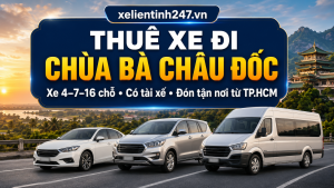 Thuê xe đi Chùa Bà Châu Đốc từ TP.HCM có tài xế xe 4 chỗ 7 chỗ 16 chỗ