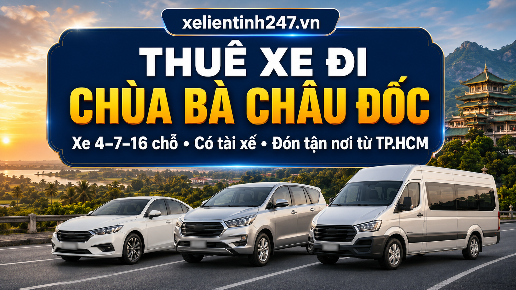 Thuê xe đi Chùa Bà Châu Đốc từ TP.HCM có tài xế xe 4 chỗ 7 chỗ 16 chỗ