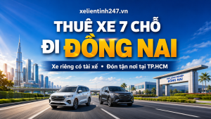 Thuê xe 7 chỗ đi Đồng Nai từ TP.HCM, xe riêng có tài xế