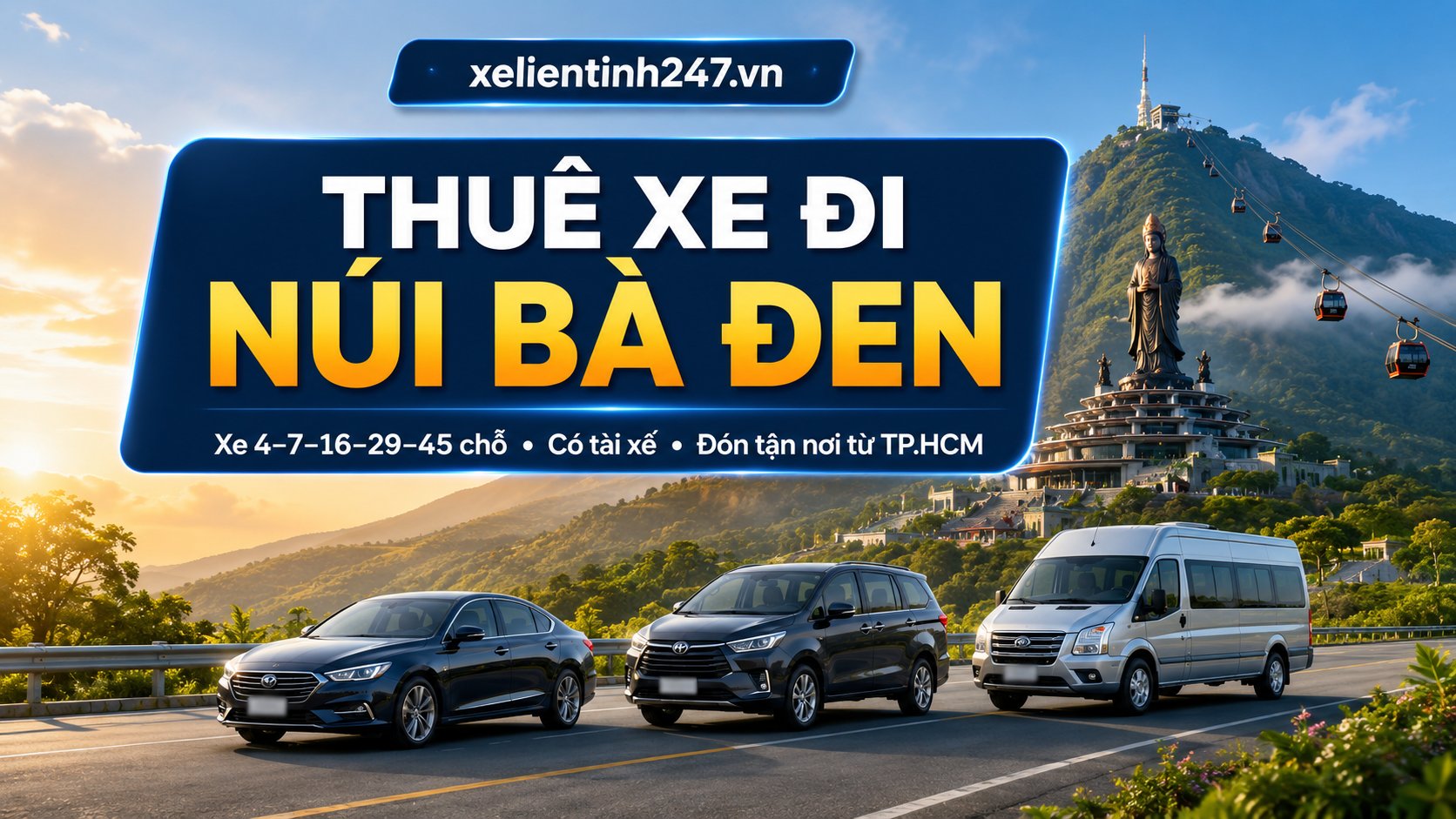 Thuê xe đi Núi Bà Đen từ TP.HCM có tài xế xe 4 chỗ 7 chỗ 16 chỗ