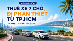 dịch vụ thuê xe 7 chỗ đi Phan Thiết từ TP.HCM, xe riêng có tài xế, đón tận nơi.