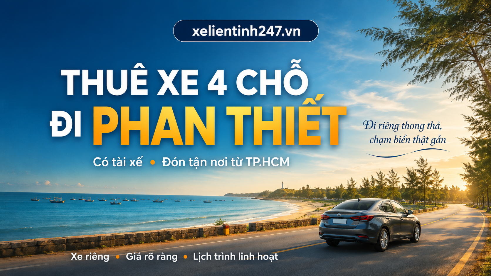 Thuê xe 4 chỗ đi Phan Thiết có tài xế, đón tận nơi và đưa thẳng đến điểm lưu trú.