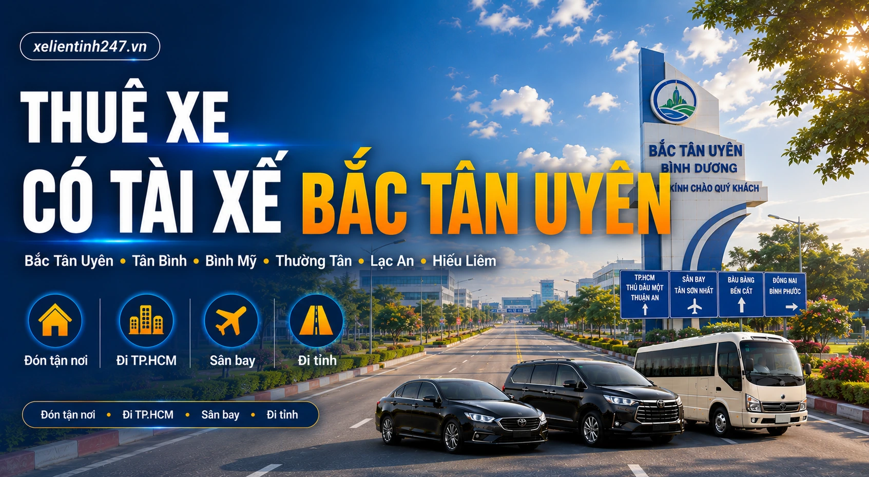 Thuê xe có tài xế Bắc Tân Uyên Bình Dương, đón tận nơi tại xã Bắc Tân Uyên, Thường Tân, Tân Thành, Đất Cuốc, Tân Định, Lạc An, Hiếu Liêm, Tân Mỹ. Xe 4 chỗ, 7 chỗ, 16 chỗ đi TP.HCM, sân bay Tân Sơn Nhất, Đồng Nai, Phú Giáo, Tân Uyên, đi tỉnh.