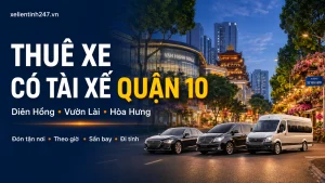 Thuê xe có tài xế Quận 10 TP.HCM, phục vụ phường Diên Hồng, Vườn Lài, Hòa Hưng.
