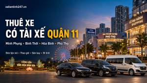 Thuê xe có tài xế Quận 11 TP.HCM, phục vụ phường Minh Phụng, Bình Thới, Hòa Bình, Phú Thọ.
