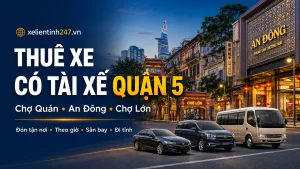 Thuê xe có tài xế Quận 5 TP.HCM, phục vụ phường Chợ Quán, An Đông, Chợ Lớn.